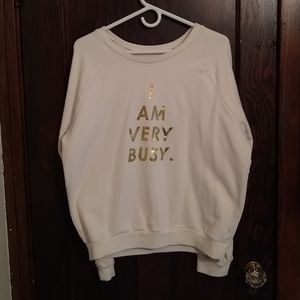 I Am Very Busy sweatshirt